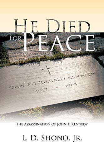 He Died for Peace  The Assassination of John F. Kennedy [Paperback]