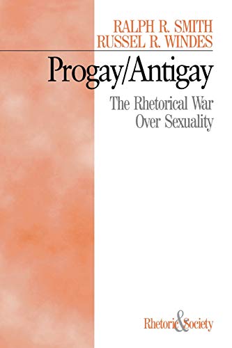 Progay/Antigay The Rhetorical War Over Sexuality [Paperback]