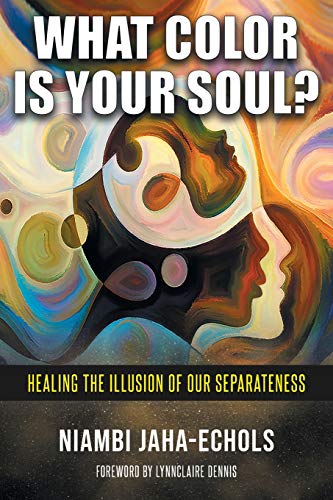 What Color Is Your Soul  Healing the Illusion of Our Cross-Cultural Divide [Paperback]