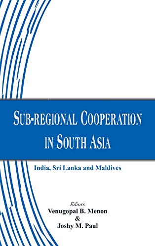 Sub-regional Cooperation in South Asia: India, Sri Lanka and Maldives [Hardcover]