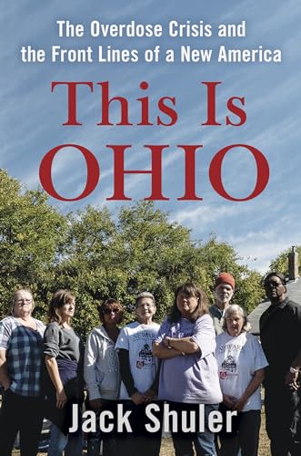 This Is Ohio The Overdose Crisis and the Front Lines of a New America [Hardcover]