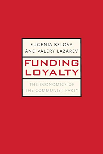 Funding Loyalty The Economics of the Communist Party [Paperback]