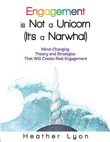 Engagement Is Not a Unicorn (It's a Narwhal) [Paperback]