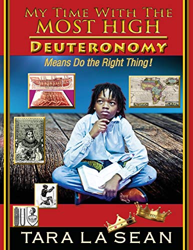 My Time with the Most High  Deuteronomy Means Do the Right Thing [Paperback]
