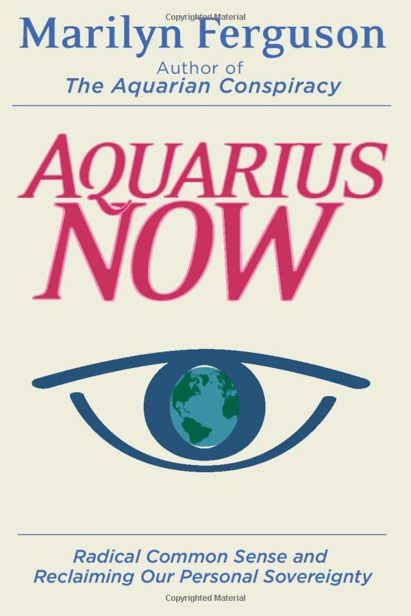 Aquarius Now  Radical Common Sense and Reclaiming Our Personal Sovereignty [Hardcover]