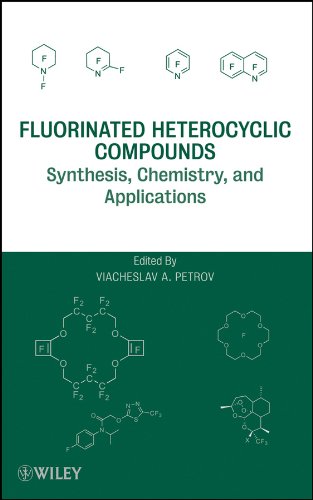 Fluorinated Heterocyclic Compounds Synthesis, Chemistry, and Applications [Hardcover]