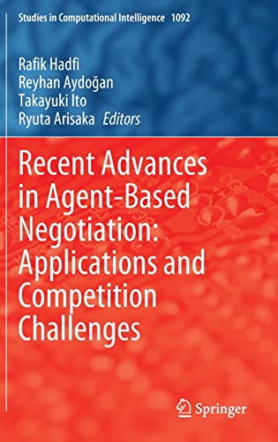 Recent Advances in Agent-Based Negotiation: Applications and Competition Challen [Hardcover]