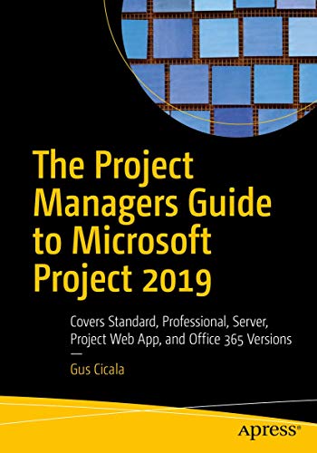 The Project Managers Guide to Microsoft Project 2019 Covers Standard, Professio [Paperback]