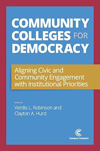 Community Colleges for Democracy  Aligning Civic and Community Engagement with  [Paperback]