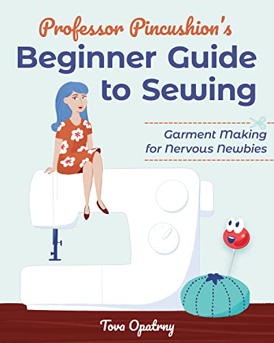 Professor Pincushion's Beginner Guide to Sewing Garment Making for Nervous Newb [Paperback]