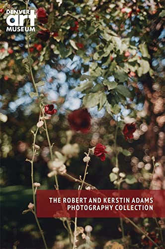 Companion To The Robert And Kerstin Adams Photography Collection At The Denver A