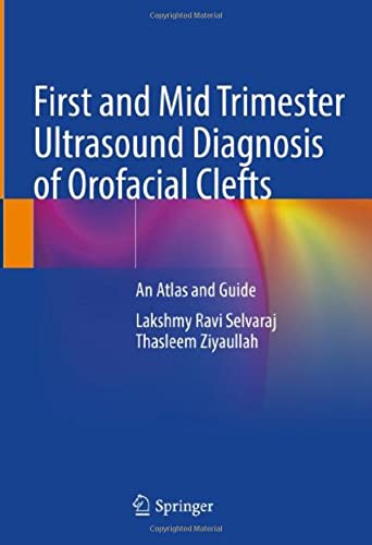 First and Mid Trimester Ultrasound Diagnosis of Orofacial Clefts: An Atlas and G [Hardcover]