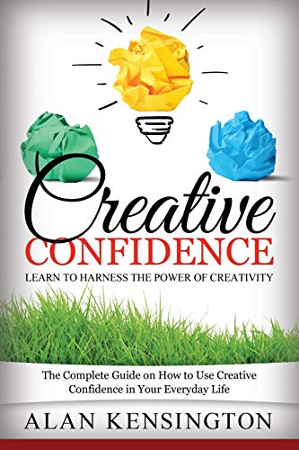 Creative Confidence  Learn to Harness the Power of Creativity the Complete Gui [Paperback]
