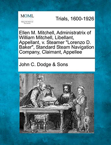 Ellen M. Mitchell, Administratrix of William Mitchell, Libellant, Appellant, V.  [Paperback]