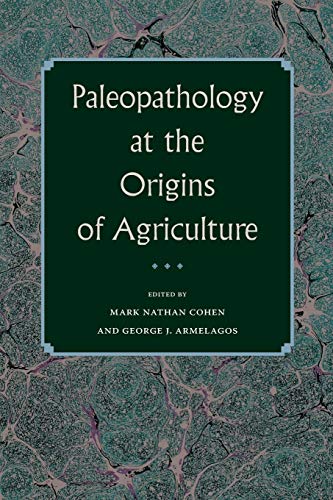 Paleopathology At The Origins Of Agriculture (bioarchaeological Interpretations  [Paperback]