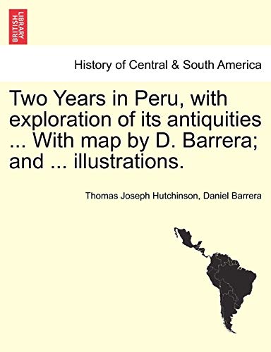 Two Years in Peru, with Exploration of Its Antiquities with Map by D Barrera an [Paperback]