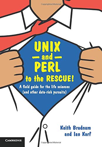 UNIX and Perl to the Rescue A Field Guide for the Life Sciences (and Other Dat [Paperback]