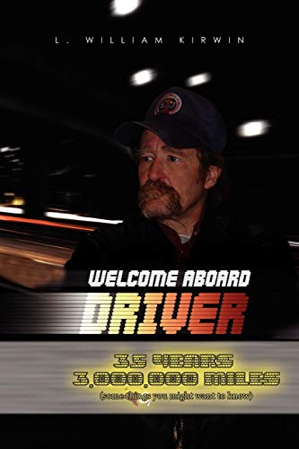 Welcome Aboard Driver  35 Years 3000000 Miles. Some Things You Might Want to Kn [Paperback]