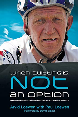 When Quitting Is Not An Option My Road To Cycling, A Guinness World Record, And [Paperback]