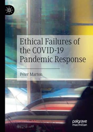 Ethical Failures of the COVID-19 Pandemic Response [Paperback]