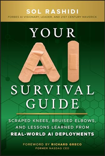 Your AI Survival Guide Scraped Knees, Bruised Elbows, and Lessons Learned from  [Hardcover]