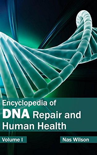 Encyclopedia Of Dna Repair And Human Health Volume I [Hardcover]