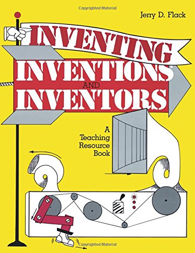 Inventing, Inventions, And Inventors A Teaching Resource Book [Paperback]