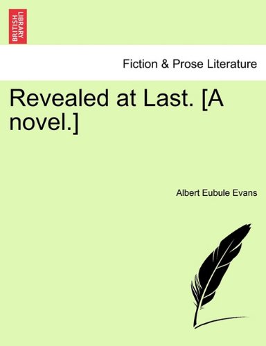 Revealed at Last. [A Novel. ] [Paperback]