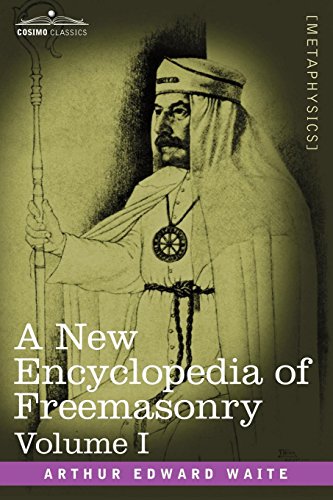 A New Encyclopedia Of Freemasonry, Volume I [Paperback]