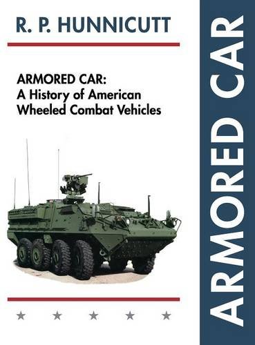 Armored Car A History Of American Wheeled Combat Vehicles [Hardcover]