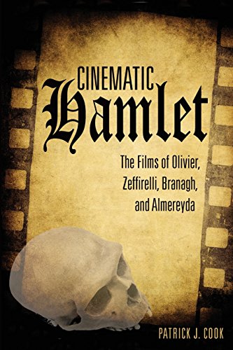 Cinematic Hamlet The Films of Olivier, Zeffirelli, Branagh, and Almereyda [Paperback]