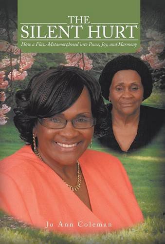 Silent Hurt  How a Flaw Metamorphosed into Peace, Joy, and Harmony [Hardcover]