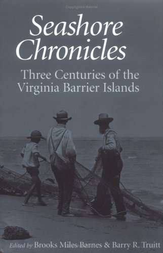 Seashore Chronicles Three Centuries Of The Virginia Barrier Island [Paperback]