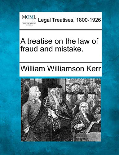 A Treatise On The Law Of Fraud And Mistake. [Paperback]