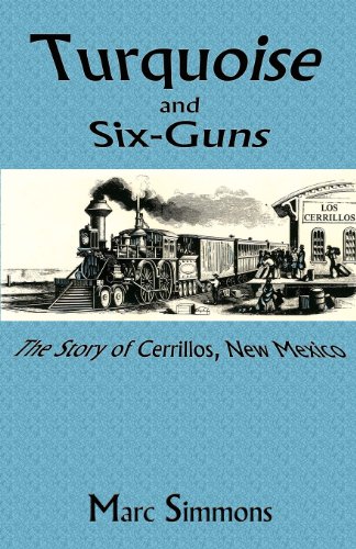Turquois And Six-Guns The Story Of Cerrillos, New Mexico [Paperback]