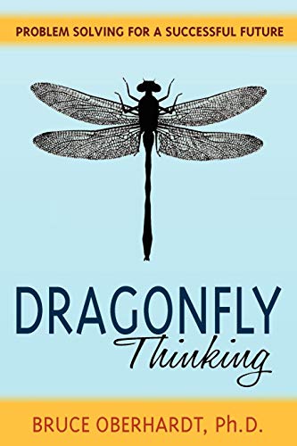 Dragonfly Thinking Problem Solving For A Successful Future [Paperback]