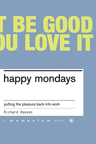 Happy Mondays Putting The Pleasure Back Into Work [Paperback]