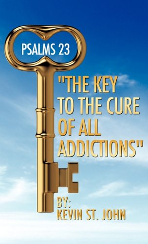 Psalms 23 the Key to the Cure of all Addictions [Hardcover]