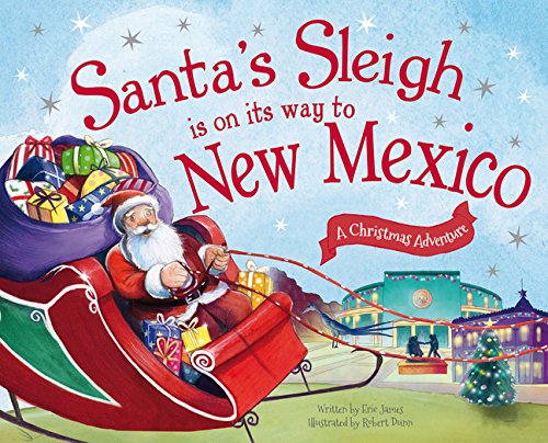 Santa&39s Sleigh Is on Its Way to New Mexico A Christmas Adventure [Hardcover]