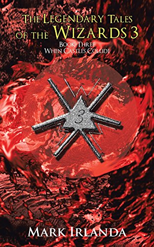 The Legendary Tales Of The Wizards 3 Book Three When Castles Collide [Paperback]