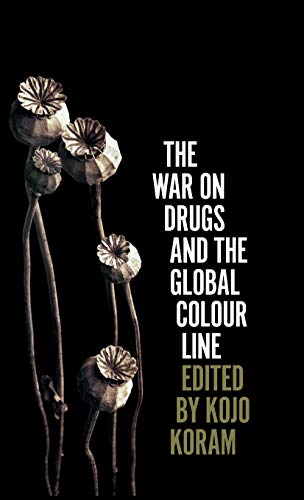 The War on Drugs and the Global Colour Line [Hardcover]