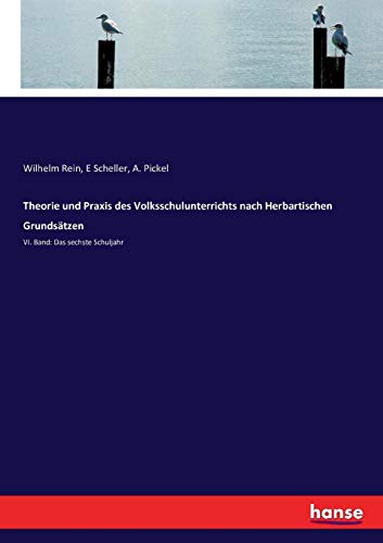 Theorie und Praxis des Volksschulunterrichts Nach Herbartischen Grundstzen [Paperback]