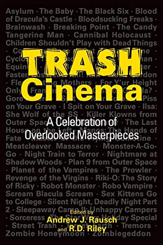 Trash Cinema A Celebration Of Overlooked Masterpieces [Paperback]