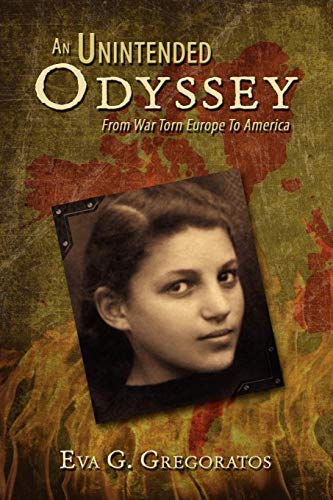 Unintended Odyssey  From War Torn Europe to America [Paperback]