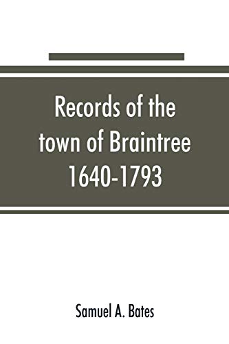 Records of the Town of Braintree, 1640-1793 [Paperback]