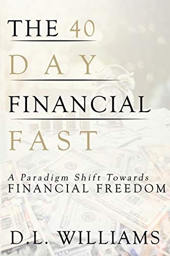 40-Day Financial Fast Shifting Your Paradigm Toward Financial Freedom [Paperback]