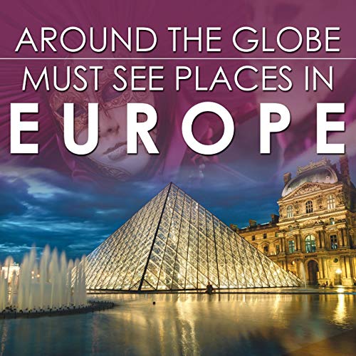 Around the Globe - Must See Places in Europe [Paperback]