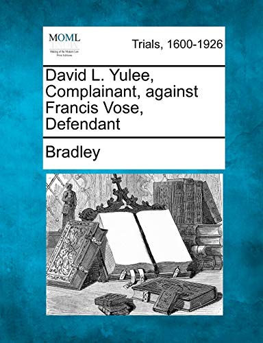 David L. Yulee, Complainant, Against Francis Vose, Defendant [Paperback]