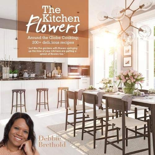 Kitchen Flowers  Around the Globe Cooking 200+ Delicious Recipes [Paperback]