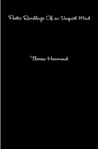 Poetic Ramblings of an Unquiet Mind [Paperback]